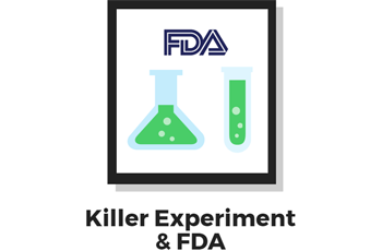 KILLER EXPERIMENT & FDA